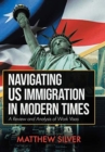 Navigating US Immigration in Modern Times : A Review and Analysis of Work Visas - Book