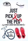 Just Pick Up The Peg : A Nurse's Journey Back From Stroke - Book