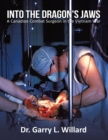 Into the Dragon's Jaws : A Canadian Combat Surgeon in the Vietnam War - Book
