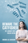 Beware the Catfisher : My Journey With Online Dating - Book