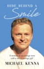 Hide Behind a Smile: 'A Memoir of an Average Man With a Not so Average Gift' - eBook