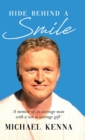 Hide Behind a Smile : 'A Memoir of an Average Man With a Not so Average Gift' - Book