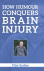 How Humour Conquers Brain Injury - Book