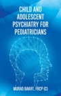 Child and Adolescent Psychiatry for Pediatricians - Book