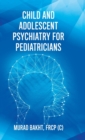 Child and Adolescent Psychiatry for Pediatricians - Book