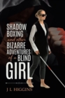 Shadow Boxing and Other Bizarre Adventures of a Blind Girl - Book