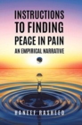 Instructions to Finding Peace in Pain : An empirical Narrative - Book