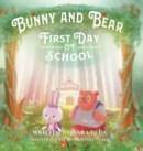 Bunny and Bear : The First Day of School - Book