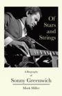 Of Stars and Strings : A Biography of Sonny Greenwich - Book