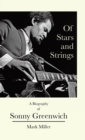 Of Stars and Strings : A Biography of Sonny Greenwich - Book