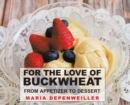 For the Love of Buckwheat : From Appetizer to Dessert - Book