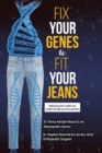 Fix Your Genes to Fit Your Jeans: Optimizing Diet, Health and Weight Through Personal Genetics - eBook