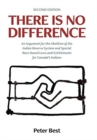 There Is No Difference : An Argument for the Abolition of the Indian Reserve System and Special Race-based Laws and Entitlements for Canada's Indians - Book