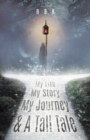 My Life My Story My Journey & A Tall Tale - Book