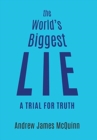 The World's Biggest Lie : A Trial for Truth - Book