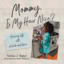 Mommy, Is My Hair Nice? : Growing Up with Kaliah and Asara - Book