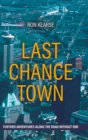 Last Chance Town : Further Adventures Along the Road Without End - Book