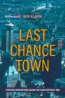 Last Chance Town : Further Adventures Along the Road Without End - Book