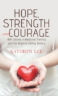 Hope, Strength and Courage : With Stories in Medicine Training and the Atypical Sibling Rivalry - Book