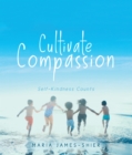 Cultivate Compassion: Self-Kindness Counts - eBook