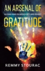 Arsenal of Gratitude: Waging War on Mediocrity and Regret - Book