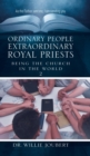 Ordinary People Extraordinary Royal Priests : Being the Church in the World - Book