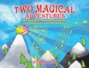 Two Magical Adventures : The Magical Travelling Rock & The Magical Nature Spirit - Book