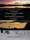 Non-Native Ornamental Tree, Shrub and Vine Hardiness Evaluation for P.E.I. : A Pictorial Library - Book