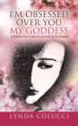 I'm Obsessed Over You My Goddess : "A Woman Who Is Adored, Especially for Her Beauty" - Book
