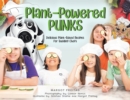 Plant-Powered Punks : Delicious Plant-Based Recipes for Budding Chefs - Book
