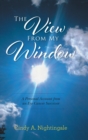 The View From My Window : A Personal Account From an Eye Cancer Survivor - Book
