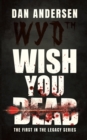 WYD Wish You Dead : The First In The Legacy Series - Book