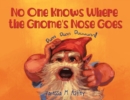 No One Knows Where the Gnome's Nose Goes - Book