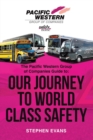The Pacific Western Group of Companies Guide to : "Our Journey to World Class Safety" - Book
