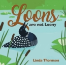 Loons Are Not Loony - Book