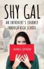 Shy Gal : An Introvert's Journey Through High School - Book