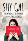 Shy Gal : An Introvert's Journey Through High School - Book