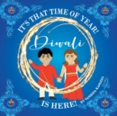 It's That Time of Year! Diwali is Here! : A Fun Way to Teach Your Child About the Significance of the Days of Diwali - Book