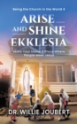 Arise and Shine Ekklesia : Make Your Home a Place Where People Meet Jesus - Book