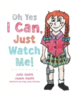 Oh Yes I Can, Just Watch Me! - Book
