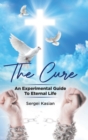 The Cure : An Experimental Guide to Eternal Life - Book