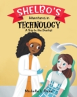Shelbo's Adventures in Technology : A Trip to the Dentist - Book