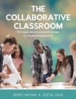 The Collaborative Classroom : 50 Cooperative Learning Strategies for Student Engagement - Book