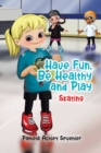Have Fun, Be Healthy and Play : Skating - Book