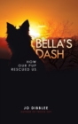 Bella's Dash : How Our Pup Rescued Us - Book