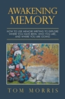 Awakening Memory : How to Use Memoir Writing to Explore Where You Have Been, Who You Are, and Where You Are Going - Book