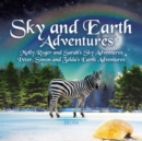 Sky and Earth Adventures : Molly, Roger and Sarah's Sky Adventures Peter, Simon and Zelda's Earth Adventures - Book