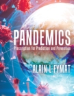 Pandemics : Prescription for Prediction and Prevention - Book
