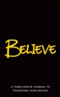 Believe : A Three Minute Journal to Transform Your Destiny - Book