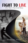Fight to Live : One Man's Survival Story - Book